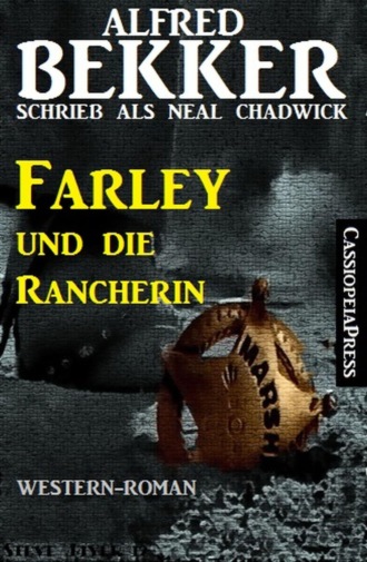 Alfred Bekker. Farley und die Rancherin (Neal Chadwick Western Edition)