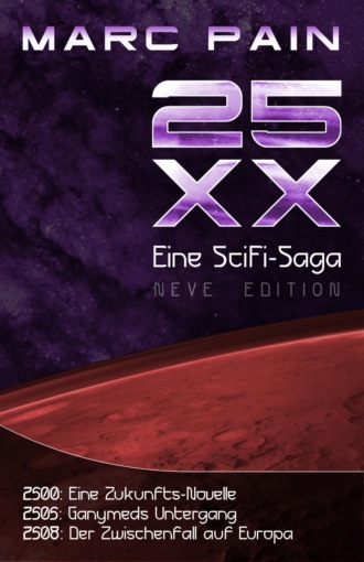 Marc Pain. 25XX: Eine SciFi-Saga (Neve Edition)