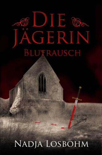 Nadja Losbohm. Die J?gerin - Blutrausch (Band 2)