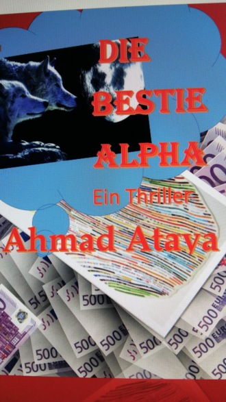 Ahmad Ataya. Die Bestie Alpha