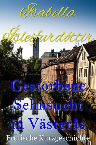 Isabella ?sleifurd?ttir. Gestorbene Sehnsucht in V?ster?s