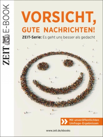 DIE ZEIT. Vorsicht, gute Nachrichten!