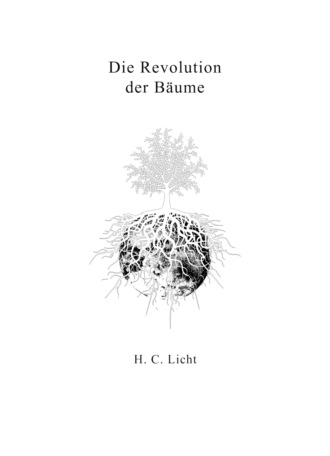 H. C. Licht. Die Revolution der B?ume