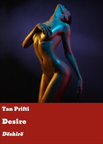 Tan Prifti. Desire