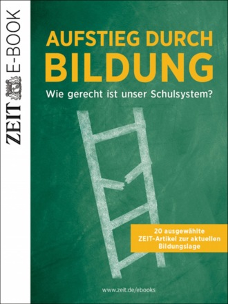 DIE ZEIT. Aufstieg durch Bildung?