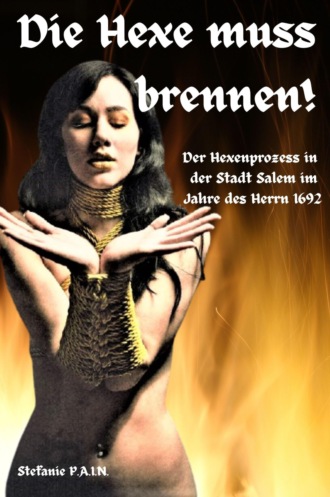 Stefanie P.A.I.N. P.A.I.N.. Die Hexe muss brennen