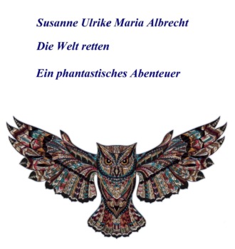 Susanne Ulrike Maria Albrecht. Die Welt retten