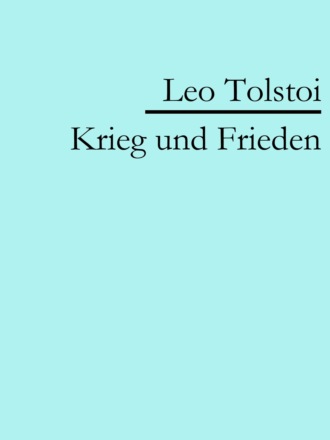 Leo Tolstoi. Krieg und Frieden