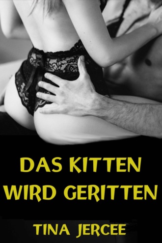 Tina Jercee. Das Kitten wird geritten