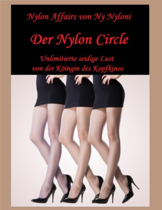 Ny Nyloni. Der Nylon Circle - Unlimitierte seidige Lust