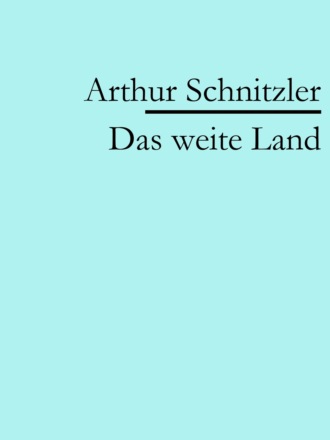 Arthur Schnitzler. Das weite Land