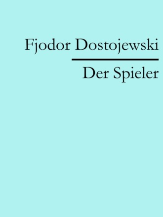 Fjodor Dostojewski. Der Spieler