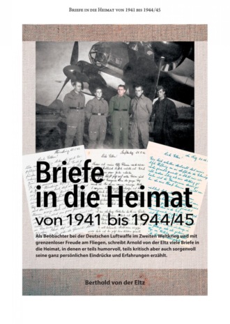 Berthold von der Eltz. Briefe in die Heimat von 1941 bis 1944/45