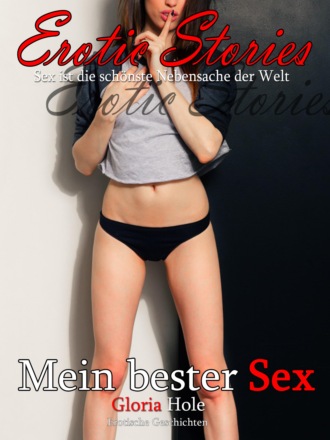 Gloria Hole. Mein bester Sex - Erotische Geschichten