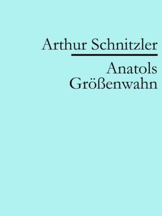 Arthur Schnitzler. Anatols Gr??enwahn