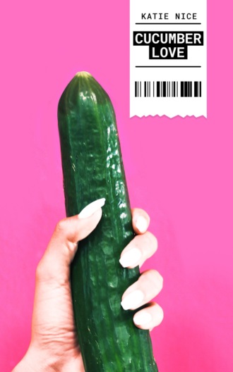 Katie Nice. Cucumber Love