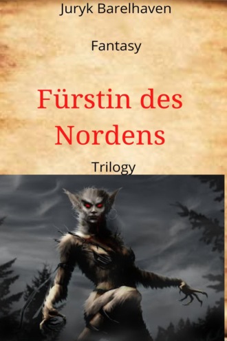 Juryk Barelhaven. F?rstin des Nordens - Trilogy