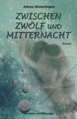 Alfons Winkelmann. ZWISCHEN ZW?LF UND MITTERNACHT