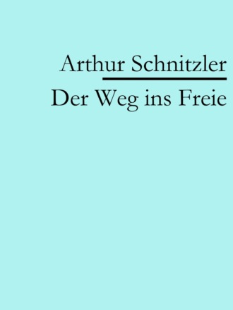 Arthur Schnitzler. Der Weg ins Freie