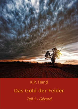 K.P. Hand. Das Gold der Felder