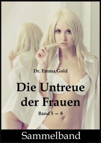 Emma Gold. Die Untreue der Frauen