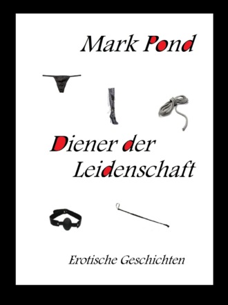 Mark Pond. Diener der Leidenschaft