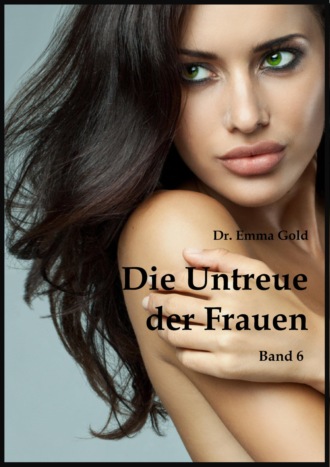 Emma Gold. Die Untreue der Frauen (Band 6)