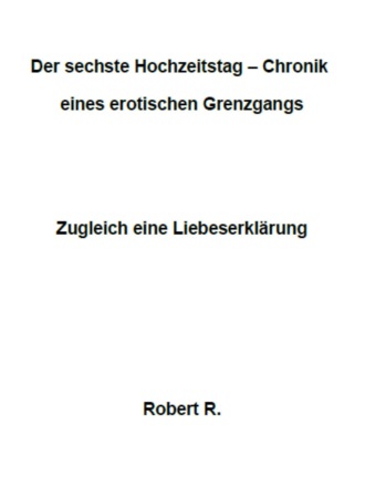 Robert Cueni R.. Der sechste Hochzeitstag