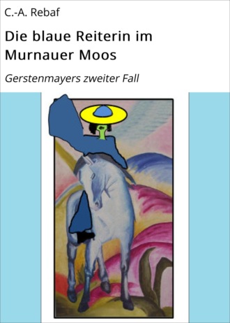 C.-A. Rebaf. Die blaue Reiterin im Murnauer Moos