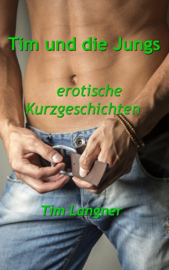 Tim Langner. Tim und die Jungs