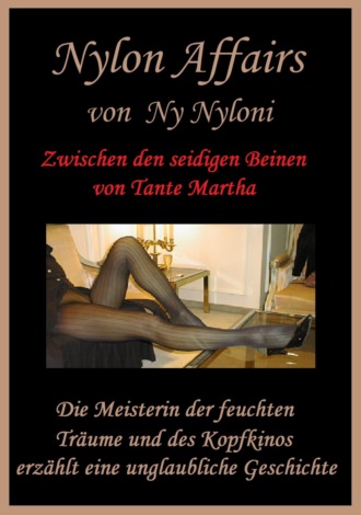 Ny Nyloni. Zwischen den seidigen Beinen von Tante Martha