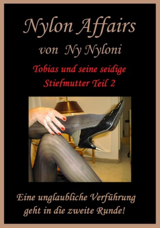 Ny Nyloni. Tobias und seine seidige Stiefmutter Teil 2