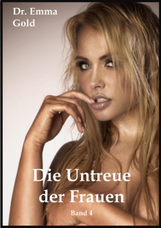 Emma Gold. Die Untreue der Frauen (Band 4)