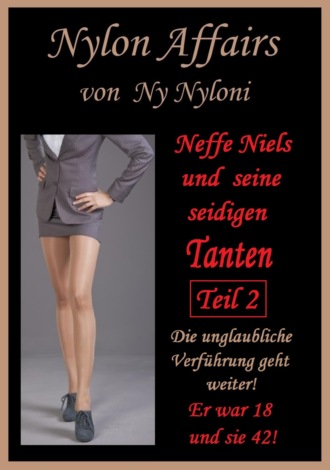 Ny Nyloni. Neffe Niels und seine seidigen Tanten Teil 2