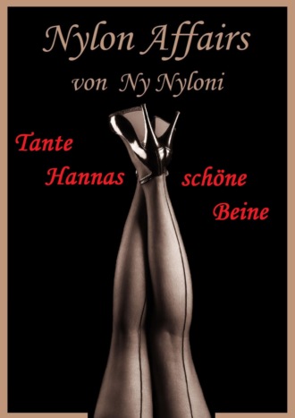 Ny Nyloni. Tante Hannas sch?ne Beine