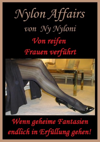 Ny Nyloni. Von reifen Frauen verf?hrt