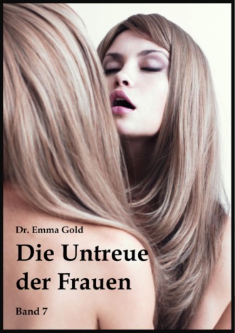 Emma Gold. Die Untreue der Frauen (Band 7)