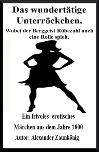 Alexander Zaunk?nig. Das wundert?tige Unterr?ckchen. Wobei der Berggeist R?bezahl auch eine Rolle spielt.