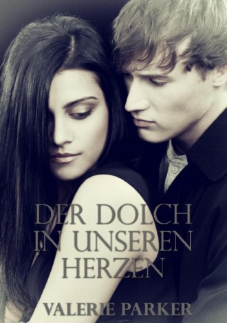 Valerie Parker. Der Dolch in unseren Herzen