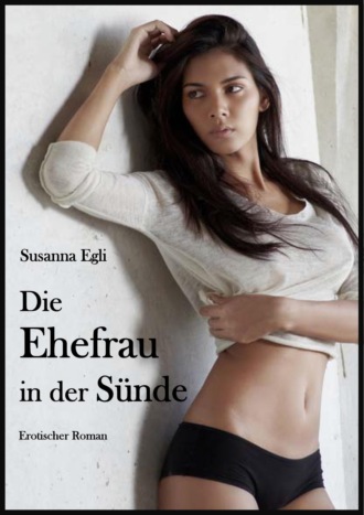 Susanna Egli. Die Ehefrau in der S?nde