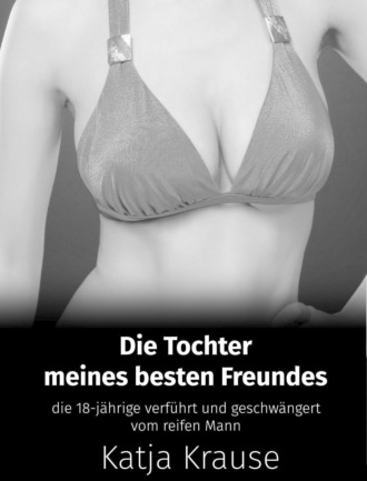 Katja Krause. Die Tochter meines besten Freundes