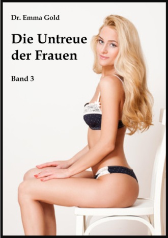 Emma Gold. Die Untreue der Frauen (Band 3)