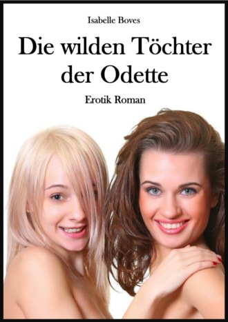 Isabelle Boves. Die wilden T?chter der Odette