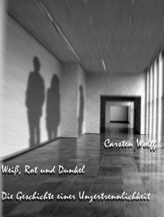 Carsten Wolff. Wei?, Rot und Dunkel