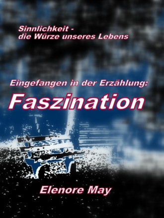 Elenore May. Faszination