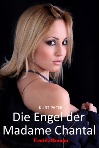 Kurt Pachl. Die Engel der Madame Chantal