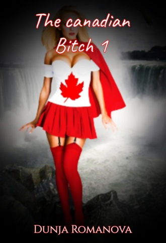 Dunja Romanova. The canadian bitch 1