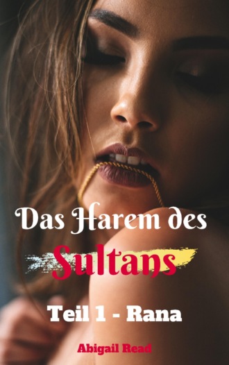 Abigail Read. Das Harem des Sultans - Teil 1: Rana