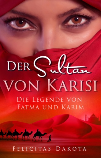 Felicitas Dakota. Der Sultan von Karisi