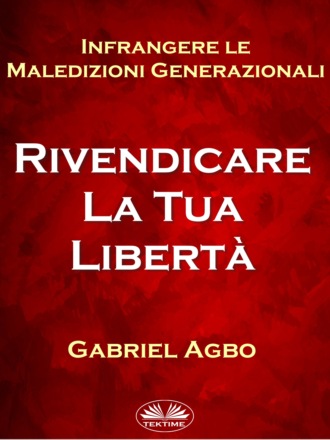 Обложка книги «Infrangere Le Maledizioni Generazionali: Rivendicare La Tua Libertà»